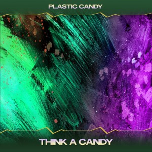 Dengarkan Think a Candy (Conkilla Deep Mix, 24 Bit Remastered) lagu dari Plastic Candy dengan lirik