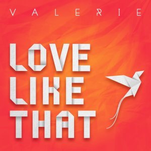 ดาวน์โหลดและฟังเพลง Love Like That พร้อมเนื้อเพลงจาก Valerie