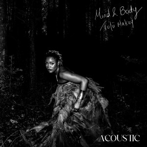 ดาวน์โหลดและฟังเพลง Mind & Body (Acoustic) พร้อมเนื้อเพลงจาก Tolu Makay