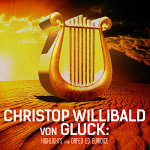 อัลบัม Christop Willibald von Gluck: Highlights from Orfeo ed Euridice ศิลปิน Southwest German Chamber Orchestra