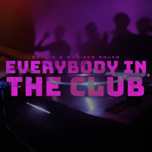 收听Maniacs Squad的Everybody In The Club歌词歌曲