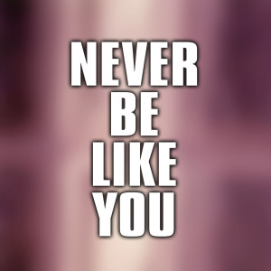 Dengarkan lagu Never Be Like You - Chill Out Version nyanyian Kaitlyn U dengan lirik