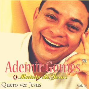 Ademir Gomes O Matuto de Jesus的专辑Quero Ver Jesus, Vol. 5