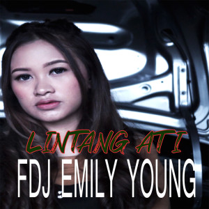 Dengarkan lagu Lintang Ati nyanyian Fdj Emily Young dengan lirik