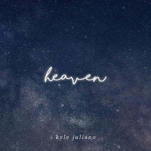 Listen to Heaven song with lyrics from Kyle Juliano