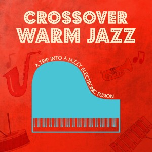 Various的專輯Crossover Warm Jazz