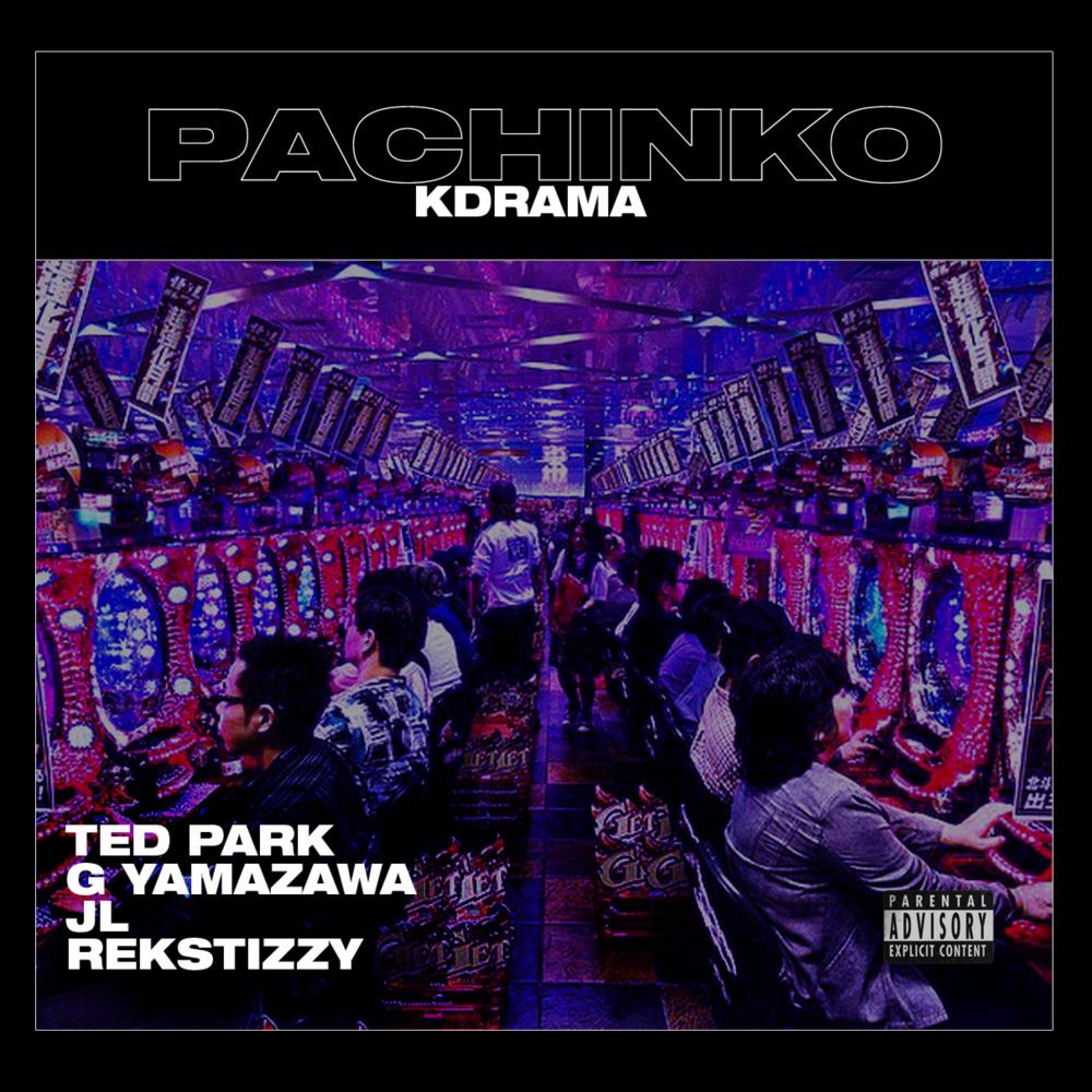 Pachinko (feat. G Yamazawa, Ted Park, JL & Rekstizzy) (Explicit)