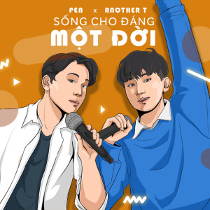 收聽Another T的Sống Cho Đáng Một Đời (feat. Pen)歌詞歌曲