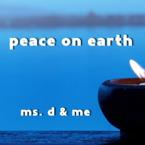 Peace on Earth dari Ms. D