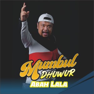 Dengarkan Mumbul Dhuwur lagu dari Abah lala dengan lirik