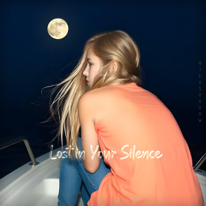 收聽NiExshadow的Lost in Your Silence歌詞歌曲