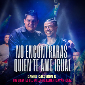 ดาวน์โหลดและฟังเพลง No Encontraras Quien Te Ame Igual พร้อมเนื้อเพลงจาก Daniel Calderón