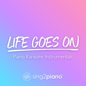 Listen to Life Goes On (Higher Key) [Originally Performed by BTS] (Piano Karaoke Version) song with lyrics from Sing2Piano
