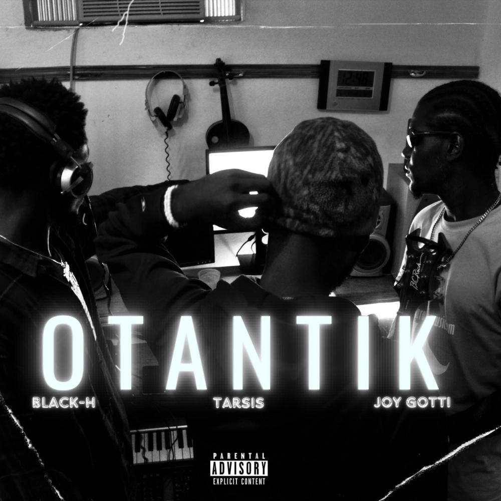 OTANTIK (feat. BlackH, Tarsis & JoyGotti17) (Explicit)