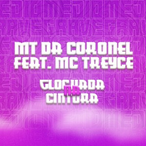 收听MT da Coronel的Glockada na Cintura (Explicit)歌词歌曲