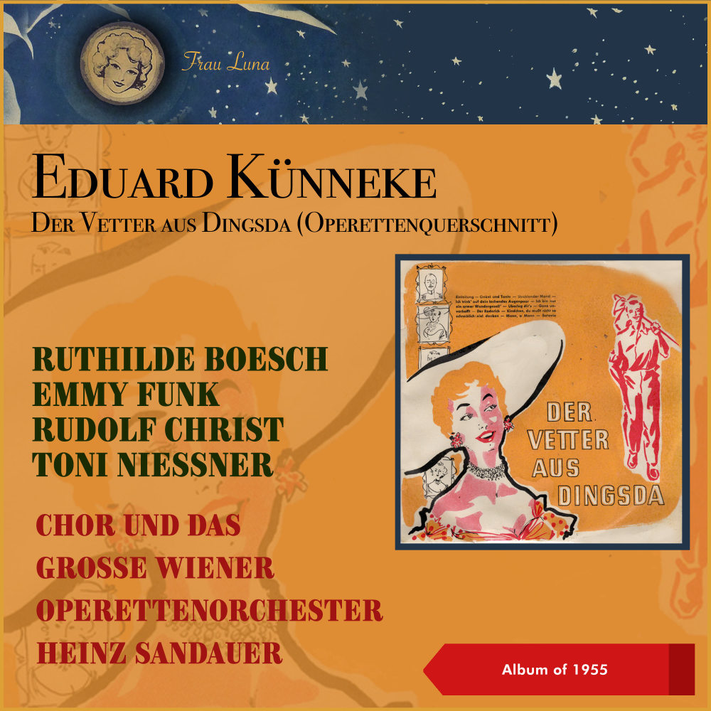 Eduard Künneke: Der Vetter aus Dingsda: Überleg dir's - Ganz unverhoofft - Der Roderich - Kindchen, du mußt nicht so schrecklich viel denken - Mann, o Mann - Batavia