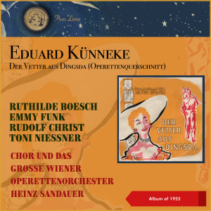 Rudolf Christ的專輯Eduard Künneke: Der Vetter aus Dingsda (Operettenquerschnitt) (10" Album of 1958)