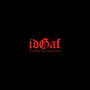Bobby Sessions的專輯idGaf (Explicit)