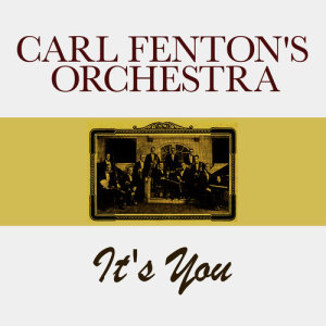 收聽Carl Fenton's Orchestra的It's You歌詞歌曲