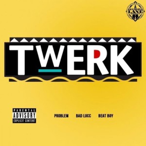 ดาวน์โหลดและฟังเพลง Twerk (feat. Bad Lucc) พร้อมเนื้อเพลงจาก Bad Lucc