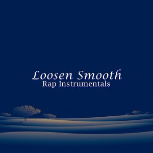 อัลบัม Loosen Smooth ศิลปิน Rap Instrumentals