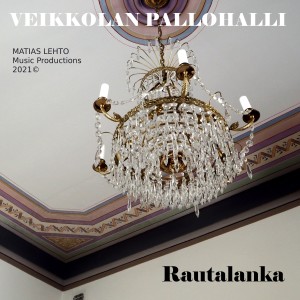 收聽Matias Lehto & Veikkolan pallohalli的Rautalanka歌詞歌曲