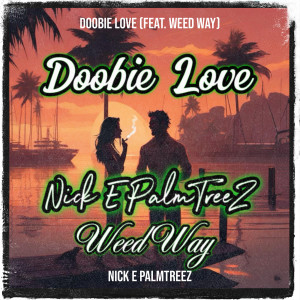 Listen to Doobie Love song with lyrics from Nick E PalmTreeZ