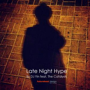 ดาวน์โหลดและฟังเพลง Late Night Hype (feat. The Catalysts) (其他) พร้อมเนื้อเพลงจาก DJ Yin