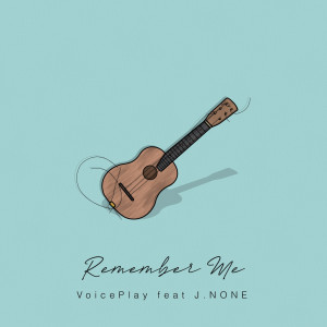 收听VoicePlay的Remember Me歌词歌曲
