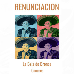 Renunciación dari La Bala de Bronce