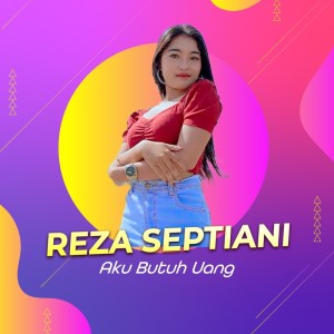 收聽Reza Septiani的Aku Butuh Uang (Remastered 2022)歌詞歌曲