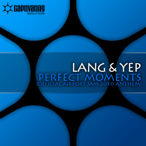 收听Lang的Perfect Moments (Official Airport Jam 2010 Anthem) (Original Mix)歌词歌曲
