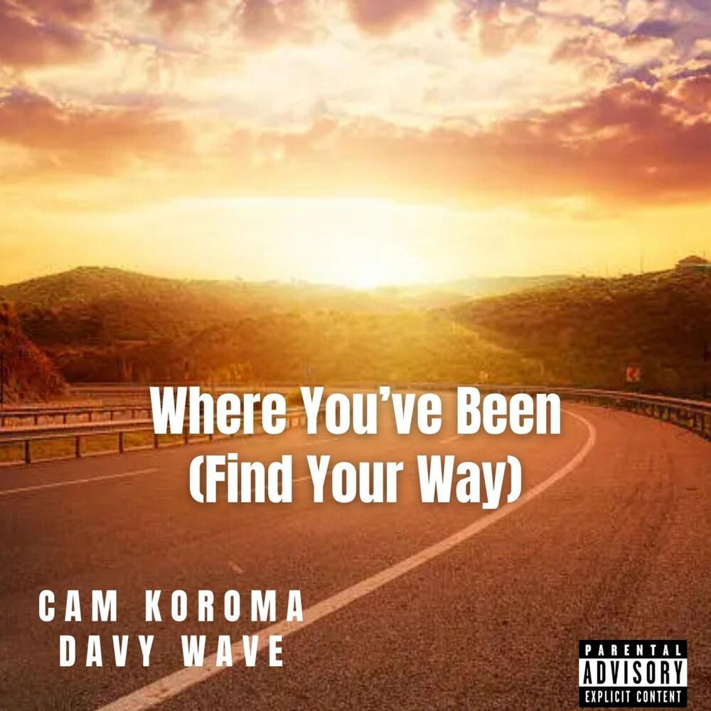 Where You’ve Been (Find Your Way) (Explicit)