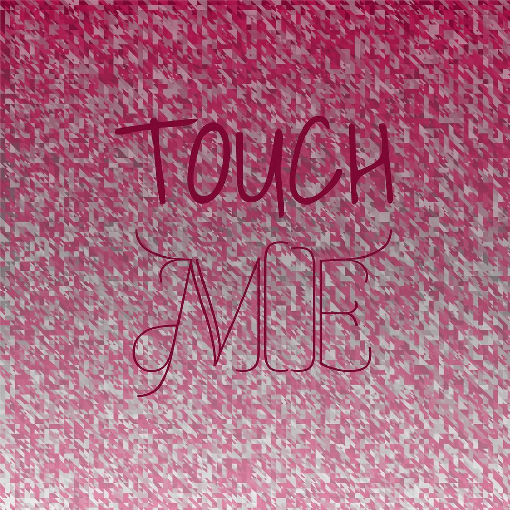 Touch Me