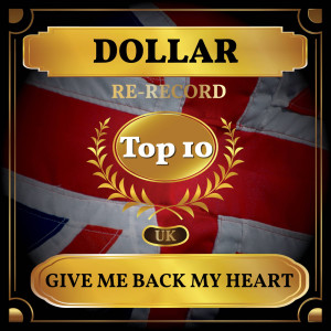 Give Me Back My Heart (UK Chart Top 40 - No. 4)
