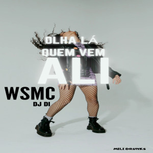 收聽WSmc的Olha Lá Quem Vem Ali (Explicit)歌詞歌曲