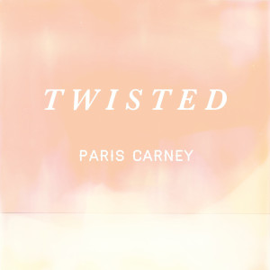 ดาวน์โหลดและฟังเพลง Twisted พร้อมเนื้อเพลงจาก Paris Carney