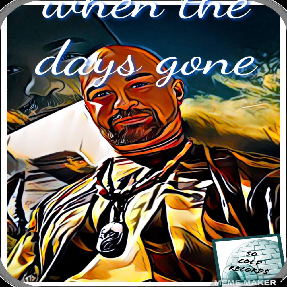 when the days gone (feat. Excessive & Big .j) (Explicit)