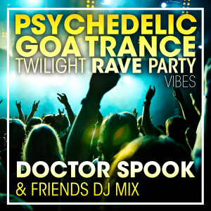 DoctorSpook的專輯Psychedelic Goa Trance Twilight Rave Party Vibes (DJ Mix)