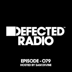 Defected Radio的專輯Defected Radio Episode 079 (hosted by Sam Divine)