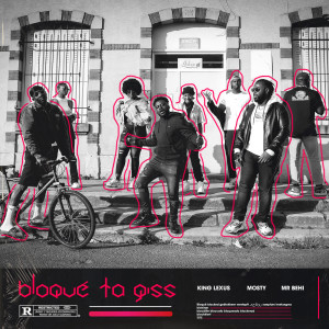 Listen to Bloqué Ta Giss (Explicit) song with lyrics from King Lexus