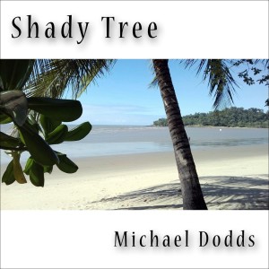 Michael Dodds的專輯Shady Tree