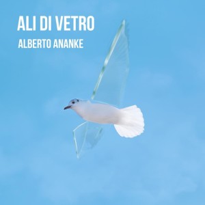 Listen to Ali di vetro song with lyrics from Alberto Ananke