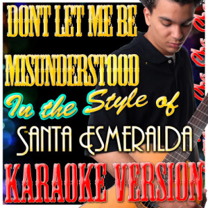 ดาวน์โหลดและฟังเพลง Dont Let Me Be Misunderstood (In the Style of Santa Esmeralda) [Karaoke Version] (Karaoke Version) พร้อมเนื้อเพลงจาก Ameritz - Karaoke