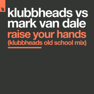 Listen to Raise Your Hands (Klubbheads Old School Mix) song with lyrics from Klubbheads