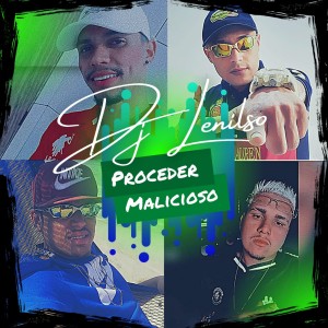 收聽DJ Lenilso的Proceder Malicioso歌詞歌曲