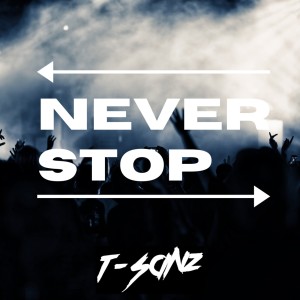 ดาวน์โหลดและฟังเพลง Never Stop พร้อมเนื้อเพลงจาก T-Sanz