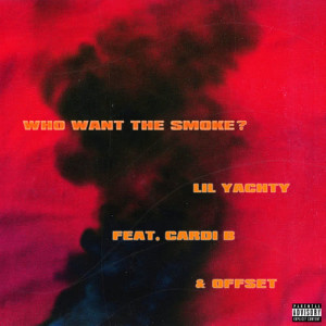 收聽Lil Yachty的Who Want The Smoke? (Explicit)歌詞歌曲