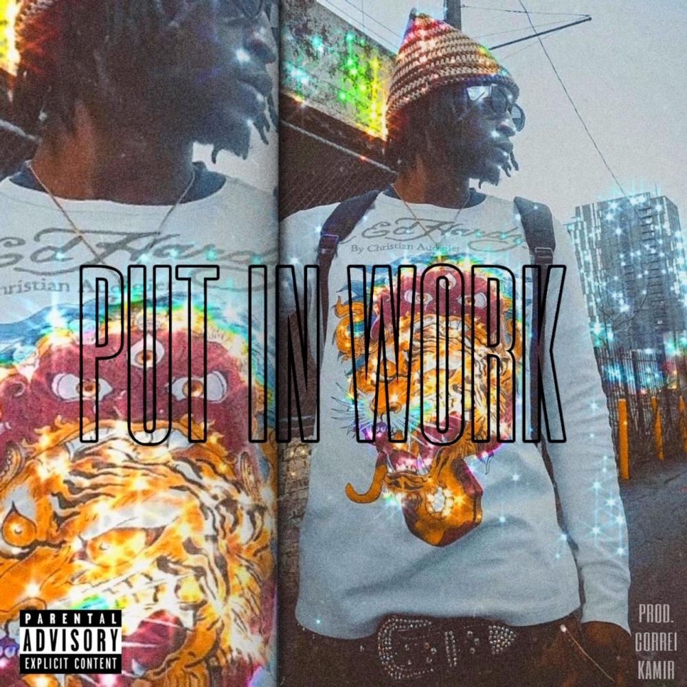 PUT IN WORK (Explicit)