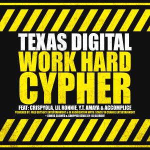 收听Texas Digital的Work Hard Cypher (Slowed & Chopped|feat. DJ Blurray, Crispyola, LiL Ronnie, Y.T. Amaya & The Accomplice|Explicit)歌词歌曲